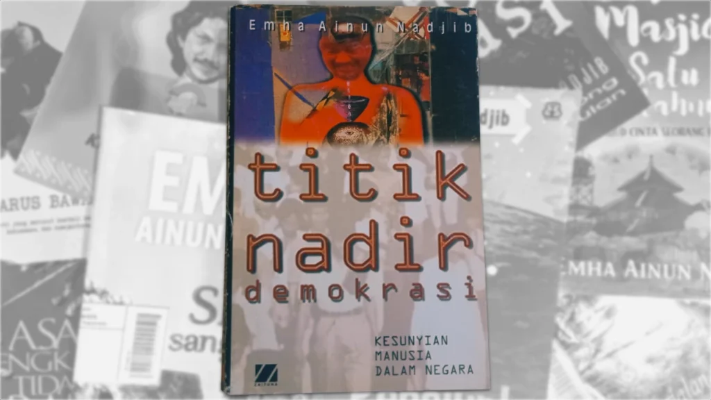Buku Titik Nadir Demokrasi, Emha Ainun Nadjib, Zaituna, 1996.